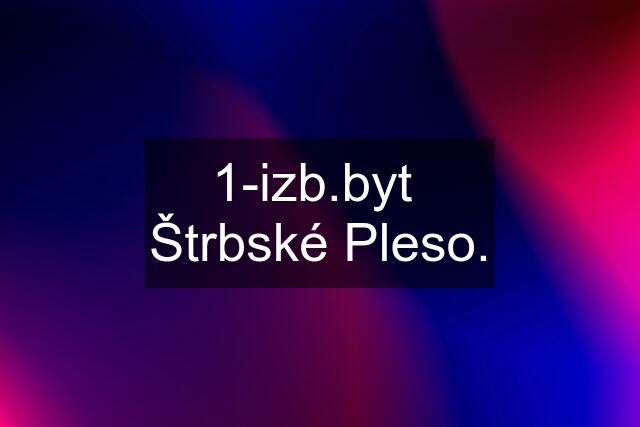 1-izb.byt  Štrbské Pleso.