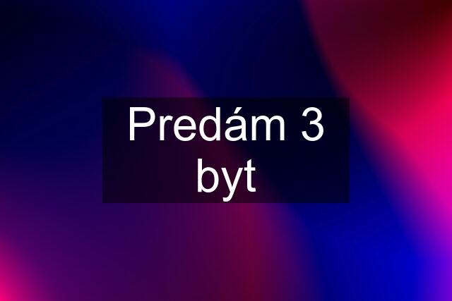 Predám 3 byt