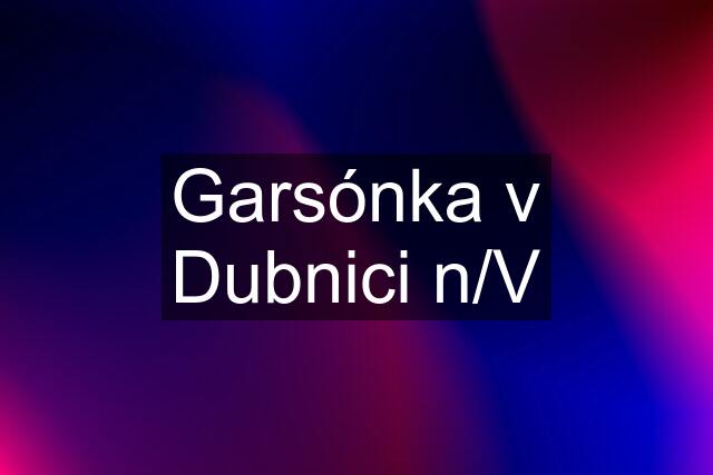 Garsónka v Dubnici n/V