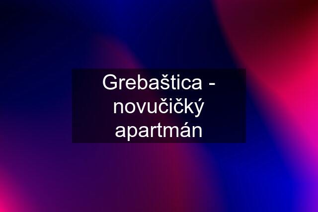 Grebaštica - novučičký apartmán