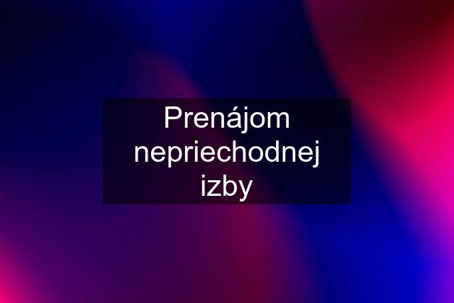 Prenájom nepriechodnej izby