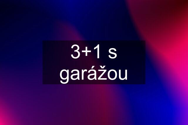 3+1 s garážou