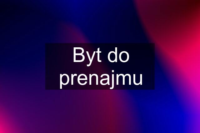 Byt do prenajmu