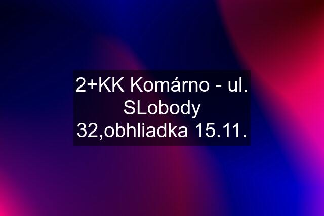 2+KK Komárno - ul. SLobody 32,obhliadka 15.11.