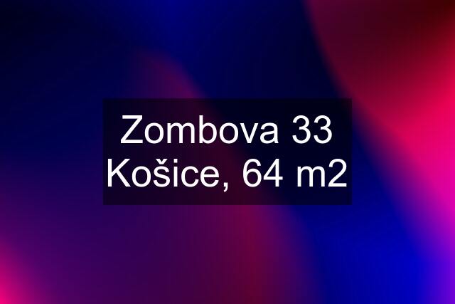 Zombova 33 Košice, 64 m2