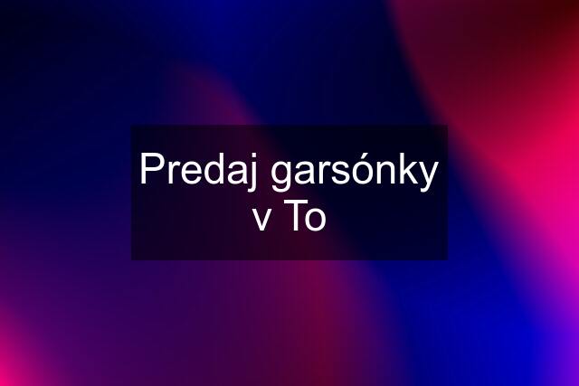 Predaj garsónky v To