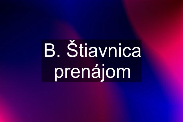 B. Štiavnica prenájom