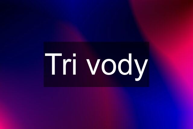 Tri vody