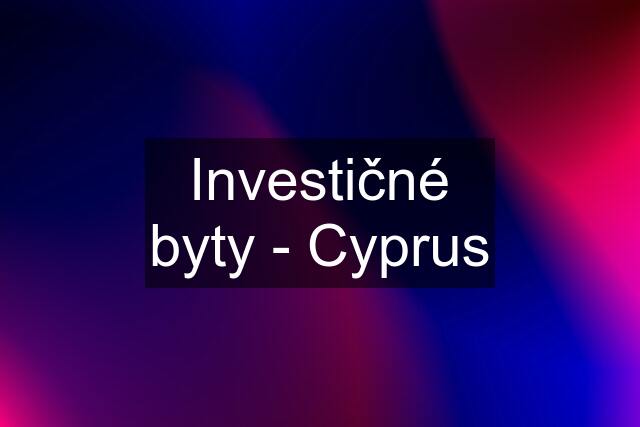 Investičné byty - Cyprus