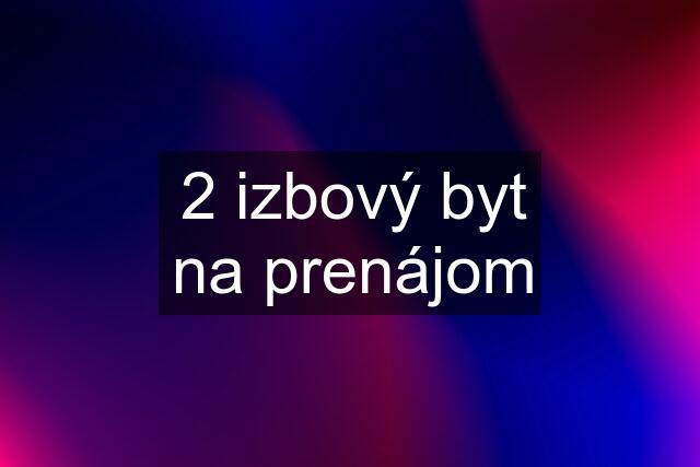 2 izbový byt na prenájom