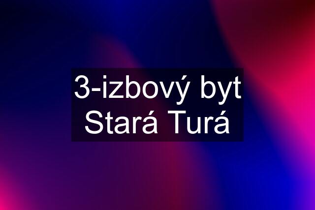 3-izbový byt Stará Turá