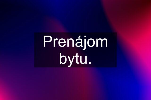 Prenájom bytu.