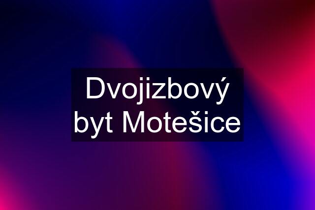 Dvojizbový byt Motešice