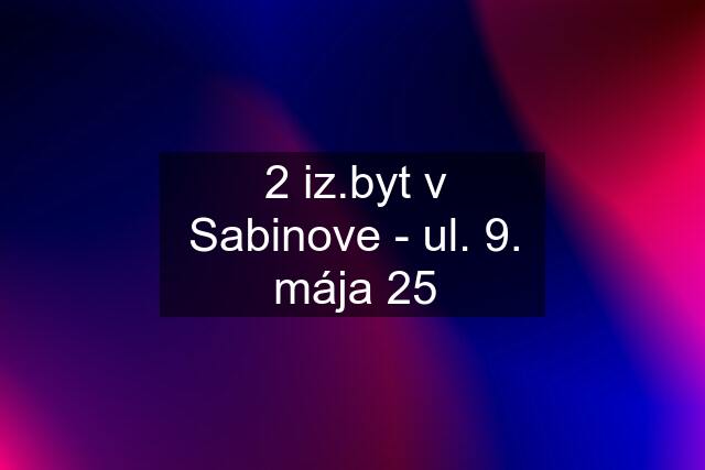 2 iz.byt v Sabinove - ul. 9. mája 25