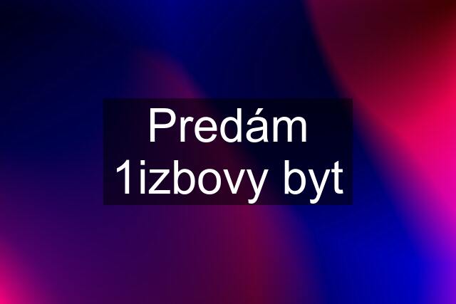 Predám 1izbovy byt