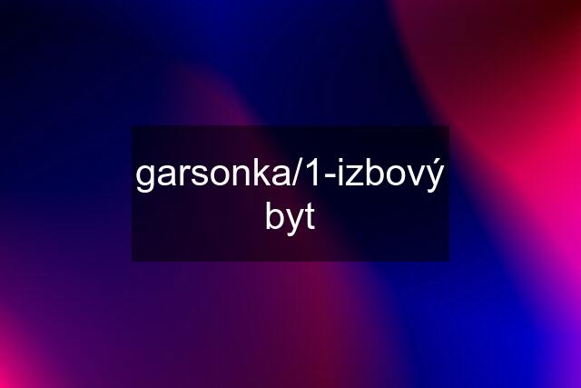 garsonka/1-izbový byt