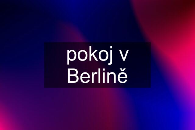 pokoj v Berlině