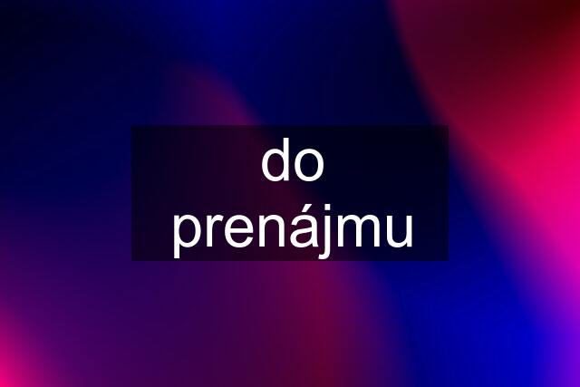 do prenájmu