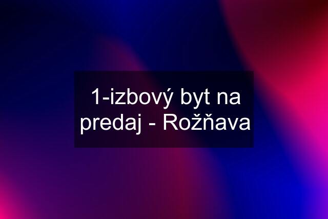 1-izbový byt na predaj - Rožňava