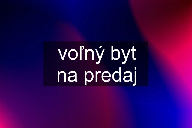 voľný byt na predaj