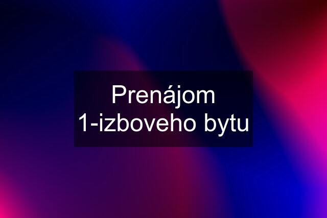 Prenájom 1-izboveho bytu