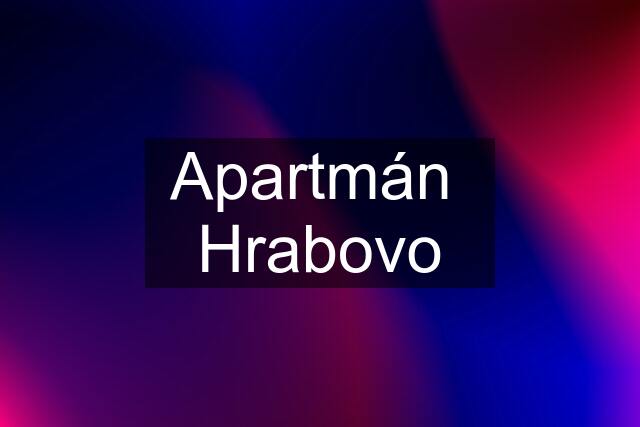 Apartmán  Hrabovo