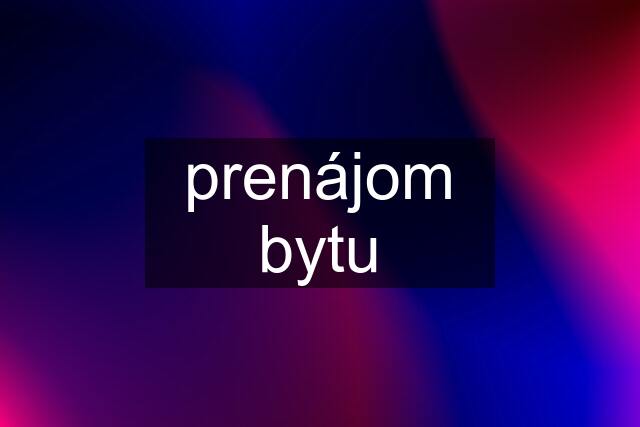 prenájom bytu