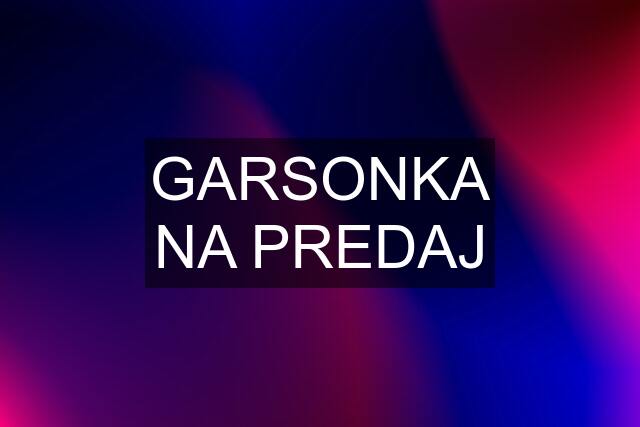 GARSONKA NA PREDAJ