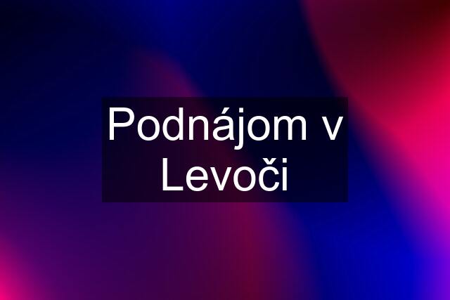 Podnájom v Levoči