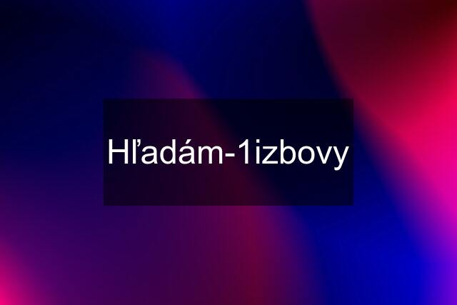 Hľadám-1izbovy