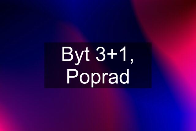 Byt 3+1, Poprad