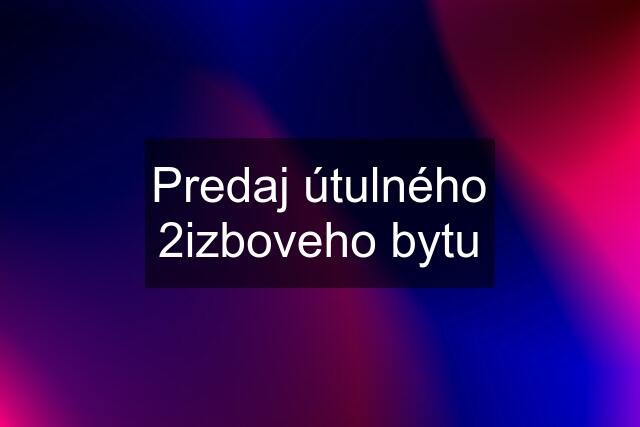 Predaj útulného 2izboveho bytu