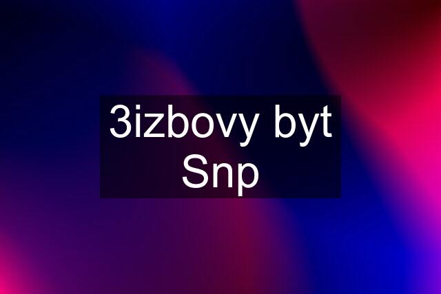 3izbovy byt Snp