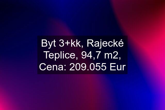 Byt 3+kk, Rajecké Teplice, 94,7 m2, Cena: 209.055 Eur