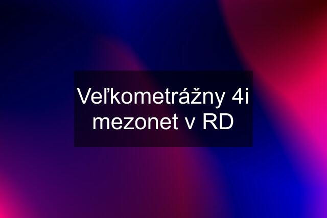 Veľkometrážny 4i mezonet v RD