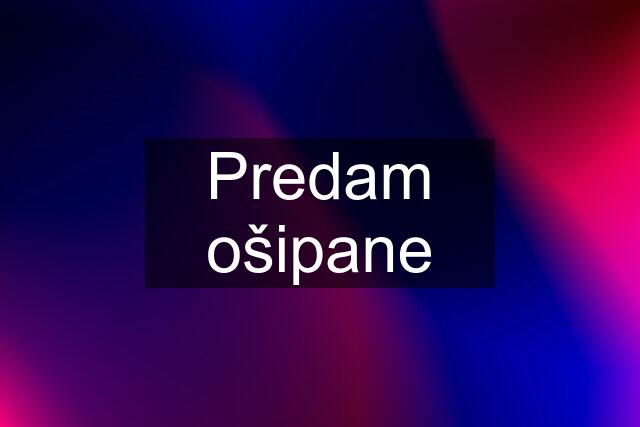 Predam ošipane