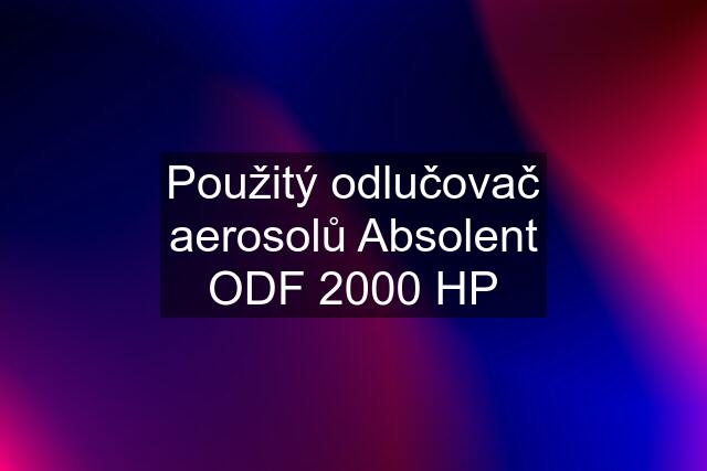 Použitý odlučovač aerosolů Absolent ODF 2000 HP