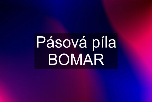 Pásová píla BOMAR