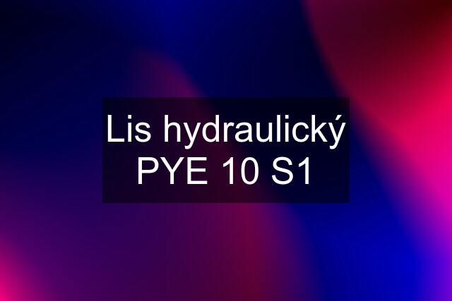 Lis hydraulický PYE 10 S1