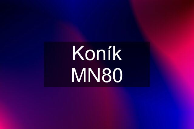 Koník MN80