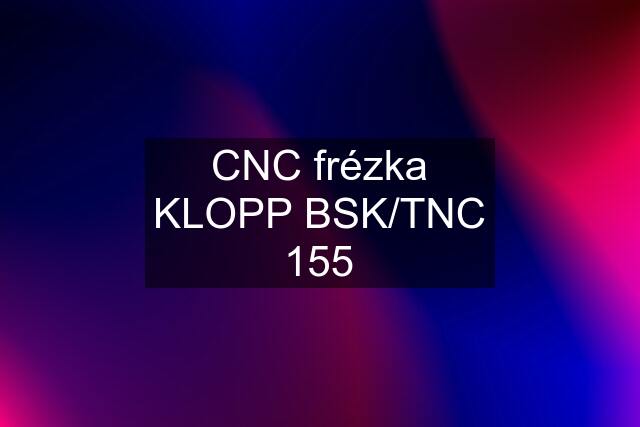 CNC frézka KLOPP BSK/TNC 155