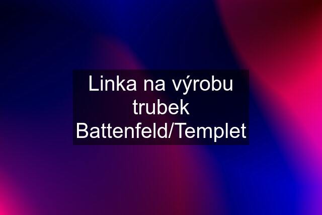 Linka na výrobu trubek Battenfeld/Templet