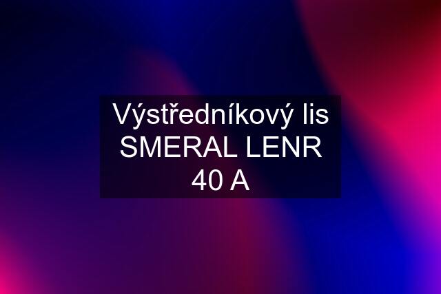 Výstředníkový lis SMERAL LENR 40 A