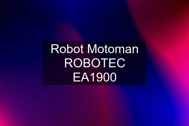 Robot Motoman ROBOTEC EA1900