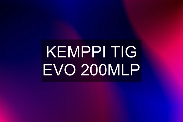 KEMPPI TIG EVO 200MLP