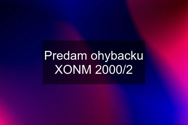 Predam ohybacku XONM 2000/2