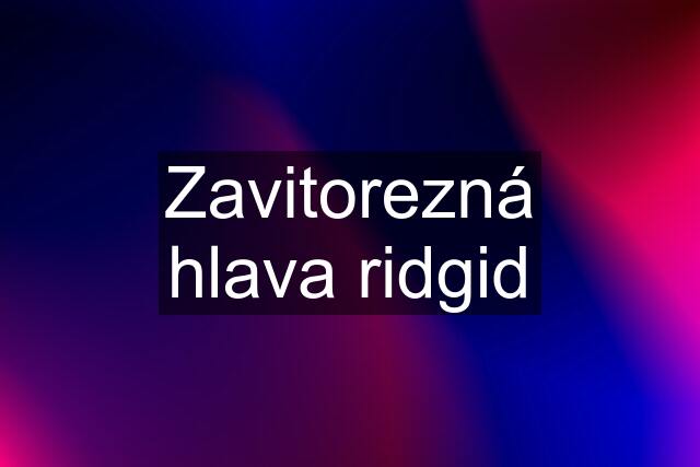 Zavitorezná hlava ridgid