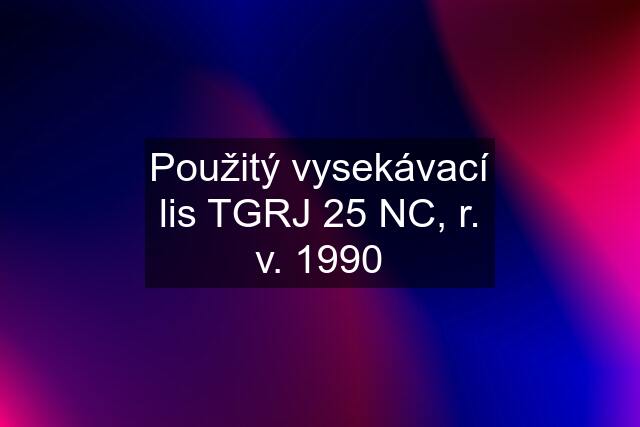Použitý vysekávací lis TGRJ 25 NC, r. v. 1990