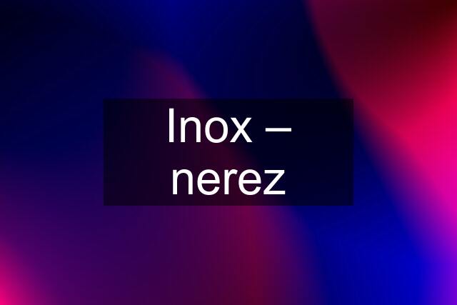 Inox – nerez