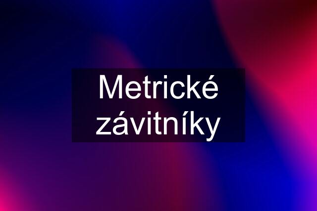 Metrické závitníky